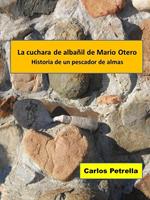 La cuchara de albañil de Mario Otero - Historia de un pescador de almas