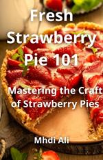 Fresh Strawberry Pie 101