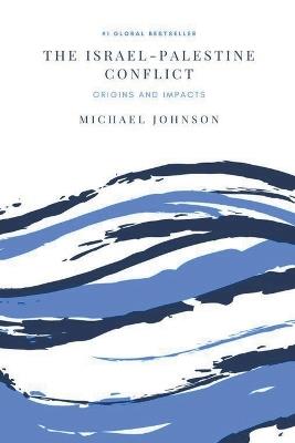 The Israel-Palestine Conflict - Michael Johnson - cover