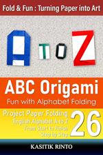 ABC Origami: Fun with Alphabet Folding Capital Letters A to Z