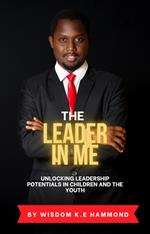 The Leader In Me: Unlocking Leadership Potentials In Children And The Youth