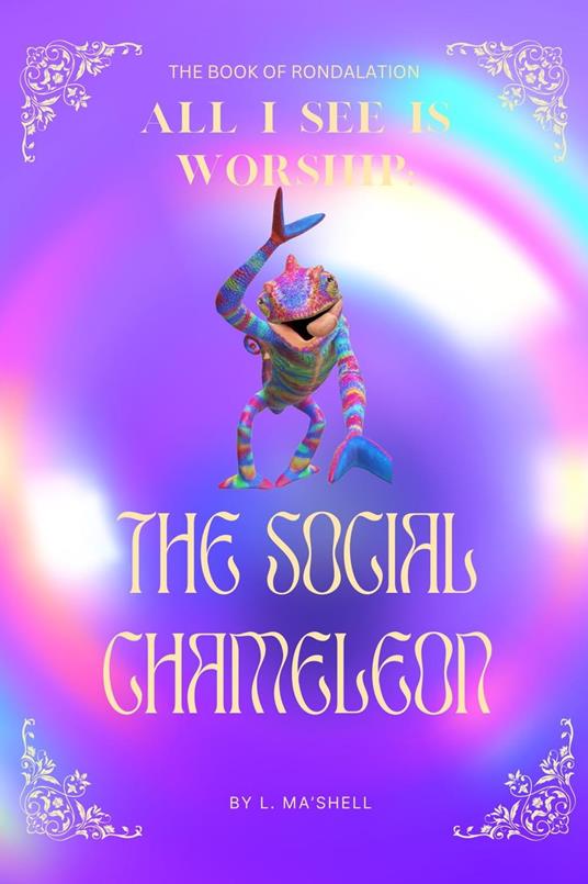 The Book of Rondalation - All I See Is Worship:The Social Chameleon