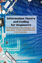 Information Theory and Coding for Beginners