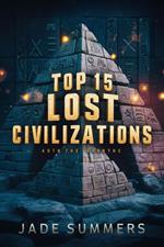 Top 15 Lost Civilizations