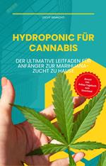 Hydroponic für Cannabis: Der ultimative Leitfaden für Anfänger zur Marihuana-Zucht zu Hause