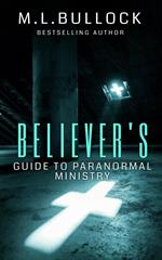 Believer's Guide to Paranormal Ministry