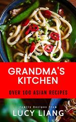 Grandma's Kitchen: Over 100 Asian Recipes