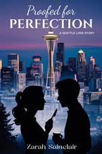 Proofed for Perfection: A Seattle Love Story