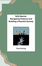 Safe Spaces: Navigating Violence and Building a Peaceful Society