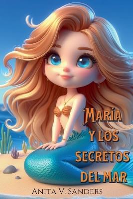 Mar?a y los Secretos del Mar - Araselibooks,V Sanders Anita - cover