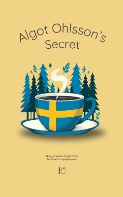 Algot Ohlsson's Secret: Bilingual Swedish-English Stories For Swedish Language Learners - Pomme Bilingual - cover