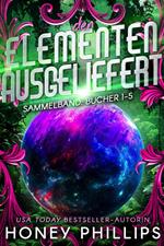 Den Elementen Ausgeliefert Sammelband: Bücher 1-5