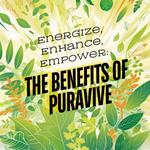 Energize, Enhance, Empower: The Benefits of Puravive