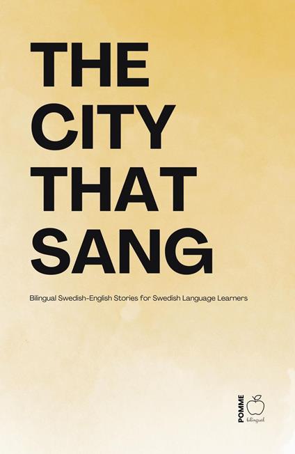 The City That Sang: Bilingual Swedish-English Stories for Swedish Language Learners