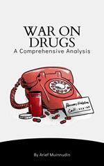 War On Drugs A Comprehensive Analysis