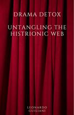 Drama Detox: Untangling the Histrionic Web