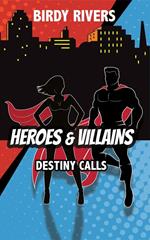 Heroes and Villains: Destiny Calls
