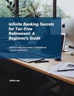 Infinite Banking Secrets for Tax-Free Retirement: A Beginner's Guide