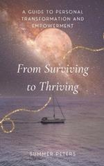 From Surviving to Thriving: A Guide to Personal Transformation and Empowerment