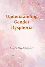 Understanding Gender Dysphoria