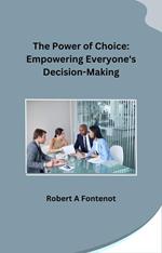 The Power of Choice: Empowering Everyone's Decision-Making