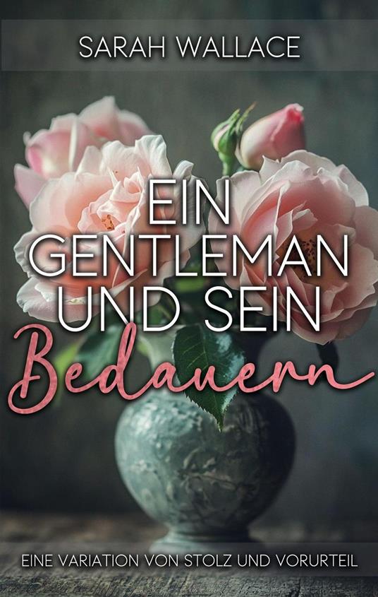 Ein Gentleman und sein Bedauern: Eine Variation von Stolz und Vorurteil
