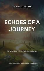 Echoes Of A Journey Reflections On Growth And Legacy