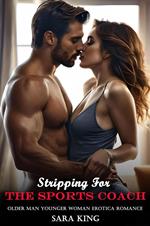 Stripping For The Sports Coach (Older Man Younger Woman Erotica Romance)