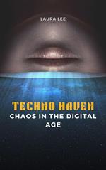 Techno Haven Chaos in the Digital Age