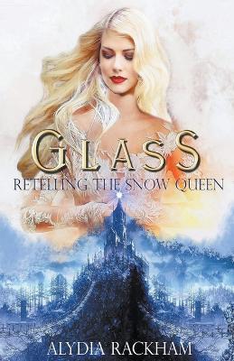 Glass: Retelling the Snow Queen - Alydia Rackham - cover
