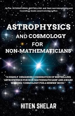 Astrophysics and Cosmology For Non-mathematicians - Hiten Shelar - cover