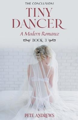 Tiny Dancer: A Modern Romance Book 3 - Pete Andrews - cover