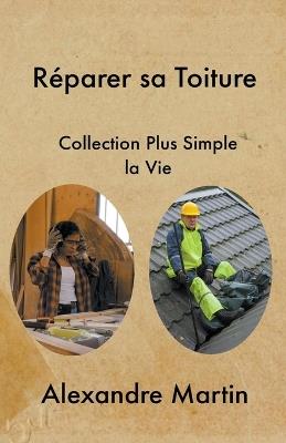 R?parer sa Toiture - Alexandre Martin - cover