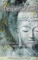 Despertar Zen: Reflexiones sobre Meditación, Amor y Ego