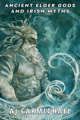 Ancient Elder Gods and Irish Myths - A J Carmichael - cover