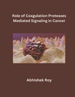 Role of Coagulation Proteases Mediated Signaling in Cancer