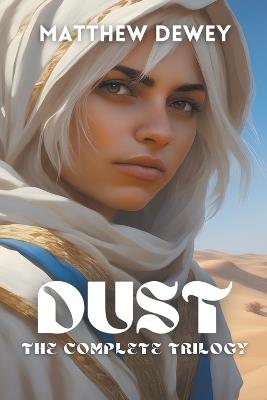 Dust: The Complete Trilogy - Matthew Dewey - cover