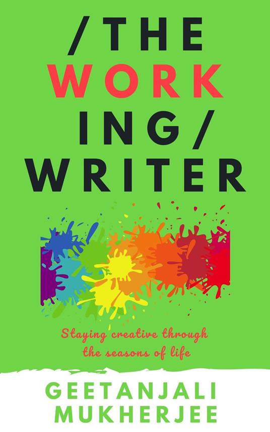 The Working Writer: Staying creative through the seasons of life