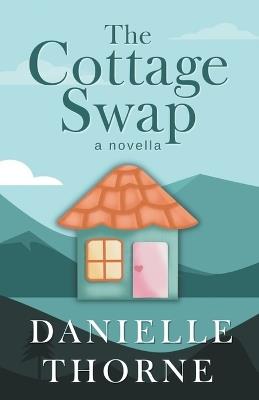 The Cottage Swap - Danielle Thorne - cover
