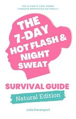 The 7-Day Hot Flash & Night Sweat Survival Guide: Natural Edition