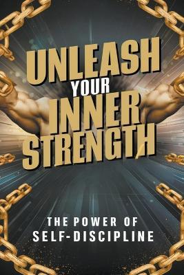 Unleash Your Inner Strength: The Power of Self-Discipline - Hagen Laura - cover