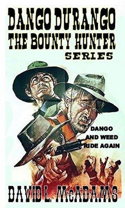 Dango Durango - The Bounty Hunter Series - Dango and Weed Ride Again - Book 1