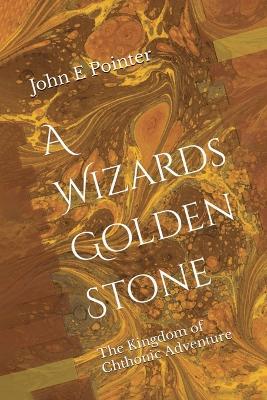 A Wizards Golden Stone - John E Pointer - cover