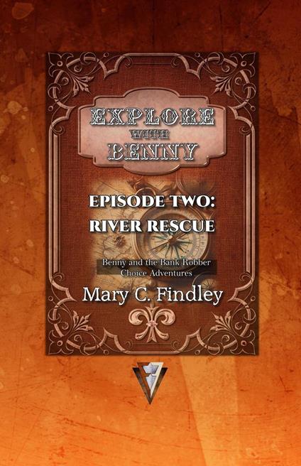 Explore With Benny Episode Two: River Rescue Benny and the Bank Robber Choice Adventures - Mary C. Findley - ebook