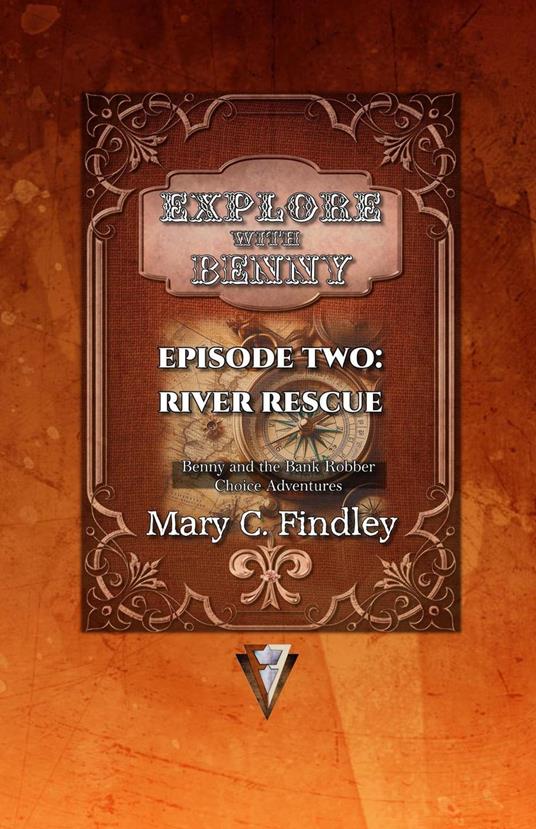 Explore With Benny Episode Two: River Rescue Benny and the Bank Robber Choice Adventures - Mary C. Findley - ebook