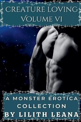 Creature Loving Volume 6: A Monster Erotica Collection - Lilith Leana - cover