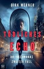 Tödliches Echo: Dr. Seelmanns zweiter Fall