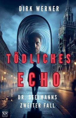 Tödliches Echo: Dr. Seelmanns zweiter Fall - Dirk Werner - cover