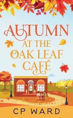 Autumn at the Oak Leaf Cafe - Cp Ward - cover