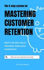 The 5-step System for Mastering Customer Retention